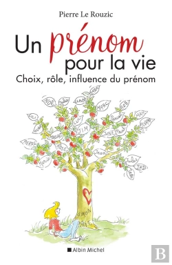 Bertrand.pt - Un Prénom Pour La Vie ; Choix, Rôle, Influence Du Prénom