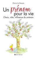 Un Prénom Pour La Vie ; Choix, Rôle, Influence Du Prénom
