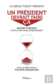 Un Président Devrait Faire Ça : Mesures D'Urgence Pour Le Prochain Quinquennat