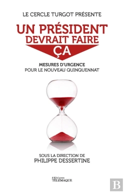 Bertrand.pt - Un Président Devrait Faire Ça : Mesures D'Urgence Pour Le Prochain Quinquennat