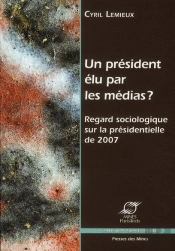 Un Président Élu Par Les Médias ? Regard Sociologique Sur La Présidentielle De 2007