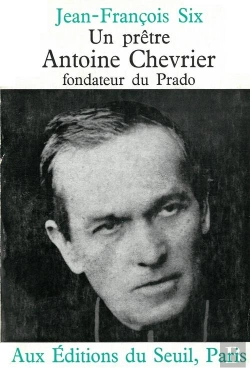 Bertrand.pt - Un Pretre, Antoine Chevrier, Fondateur Du Prado