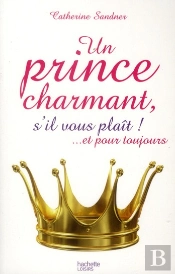 Un Prince Charmant, S'Il Vous Plaît ! ... Et Pour Toujours