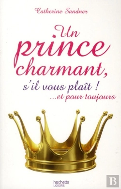 Bertrand.pt - Un Prince Charmant, S'Il Vous Plaît ! ... Et Pour Toujours