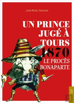 Bertrand.pt - Un Prince Jugé À Tours 1870 ; Le Procès Bonaparte