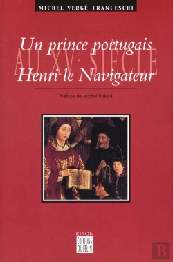 Bertrand.pt - Un Prince Portugais Au Xvème Siècle, Henri Le Navigateur (1394-1460)