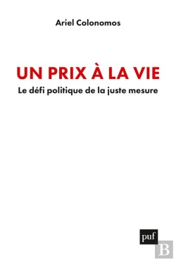 Bertrand.pt - Un Prix À La Vie ; Le Défi Politique De La Juste Mesure