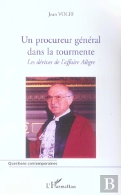 Un Procureur General Dans La Tourmente ; Les Derives De L'Affaire Alegre