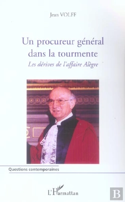 Bertrand.pt - Un Procureur Général Dans La Tourmente : Les Dérives De L'Affaire Alègre