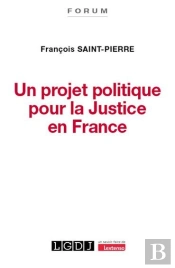 Un Projet Politique Pour La Justice En France : Inspiré De La Déclaration Des Droits De 1789