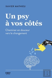 Un Psy À Vos Côtés : Cheminer En Douceur Vers Le Changement