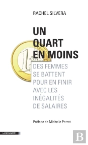 Un Quart En Moins ; Des Femmes Se Battent Pour En Finir Avec Les Inégalités De Salaires