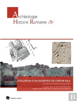 Bertrand.pt - Un Quartier De Forum Iulii : Des Julio-Claudiens À Dioclétien