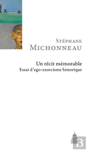 Un Récit Mémorable ; Essai D'Ego-Exorcisme Historique