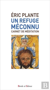 Un Refuge Meconnu - Carnet De Meditations