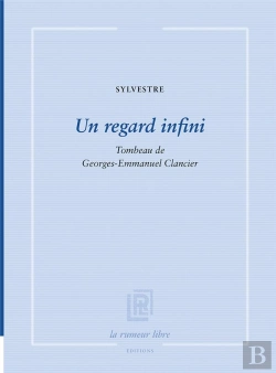 Bertrand.pt - Un Regard Infini : Tombeau De Georges-Emmanuel Clancier
