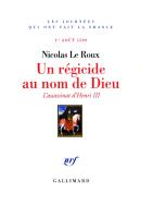 Un Régicide Au Nom De Dieu ; L'Assassinat D'Henri Iii