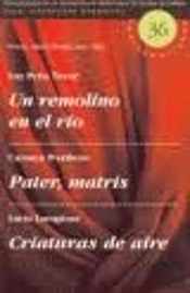 Un Remolino En El Rio ; Pater, Matris ; Criaturas De Aire