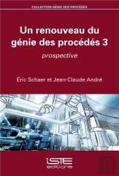 Un Renouveau Du Génie Des Procédés T.3 ; Prospective