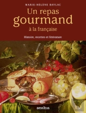 Un Repas Gourmand À La Française ; Histoire, Recettes Et Littérature