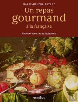 Bertrand.pt - Un Repas Gourmand À La Française ; Histoire, Recettes Et Littérature