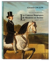Un Rêve D'Aristocrates ; Les Courses Hippiques De Mézières-En-Brenne (1845-1857)
