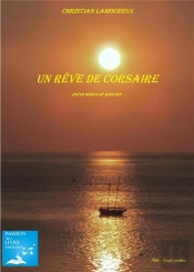 Un Rêve De Corsaire ; ... Entre Sabre Et Pistolet...