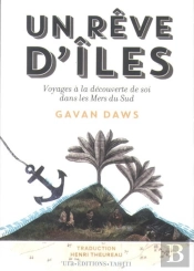 Un Rêve D'Îles ; Voyages À La Découverte De Soi Dans Les Mers Du Sud
