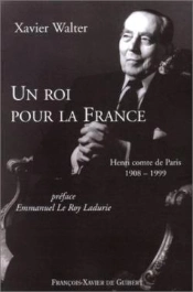 Un Roi Pour La France : Henri Comte De Paris 1908-1999