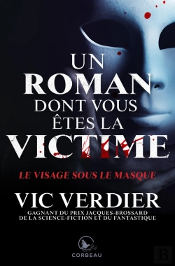 Bertrand.pt - Un Roman Dont Vous Êtes La Victime ; Le Visage Sous Le Masque