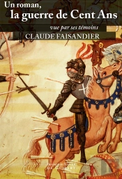 Un Roman, La Guerre De Cent Ans : Vue Par Ses Témoins