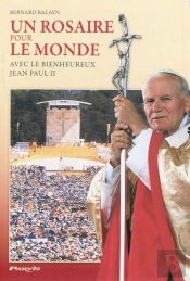 Un Rosaire Pour Le Monde ; Avec Le Bienheureux Jean-Paul Ii