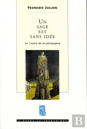 Un Sage Est Sans Idee. Ou L'Autre De La Philosophie