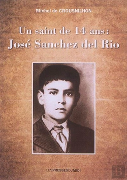 Bertrand.pt - Un Saint De 14 Ans : Jose Sanchez Del Rio