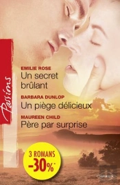 Un Secret Brûlant ; Un Piège Délicieux ; Père Par Surprise