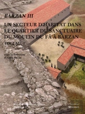 Un Secteur D'Habitat Dans Le Quartier Du Sanctuaire Du Moulin Du Fâ À Barzan Tome 1