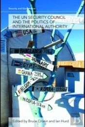 Un Security Council And The Politics Of International Authority