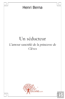 Bertrand.pt - Un Seducteur ; L'Amour Sactifié De La Princesse De Clèves