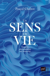 Un Sens À La Vie : Enquête Philosophique Sur L'Essentiel
