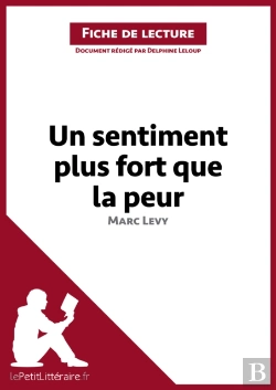 Bertrand.pt - Un Sentiment Plus Fort Que La Peur De Marc Levy (Fiche De Lecture)