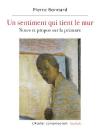 Un Sentiment Qui Tient Le Mur : Notes Et Propos Sur La Peinture