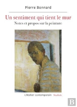 Bertrand.pt - Un Sentiment Qui Tient Le Mur : Notes Et Propos Sur La Peinture