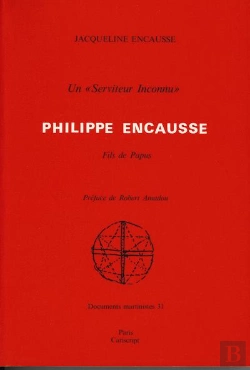 Bertrand.pt - Un Serviteur Inconnu ; Philippe Encausse Fils De Papus