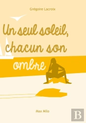 Un Seul Soleil, Chacun Son Ombre