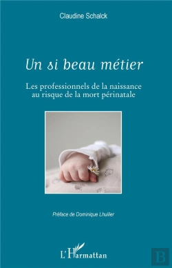 Bertrand.pt - Un Si Beau Métier ; Les Professionnels De La Naissance Au Risque De La Mort Périnatale