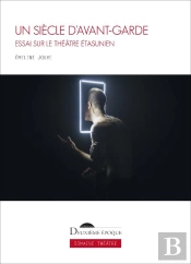 Un Siècle D'Avant-Garde : Essai Sur Le Théâtre Étasunien