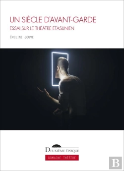 Bertrand.pt - Un Siècle D'Avant-Garde : Essai Sur Le Théâtre Étasunien
