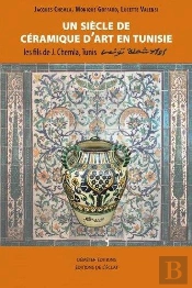Un Siecle De Céramique D'Art En Tunisie : Les Fils De J. Chemla Tunis