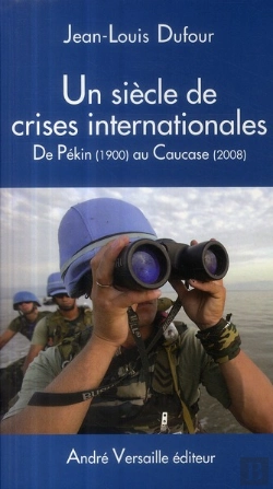 Bertrand.pt - Un Siècle De Crises Internationales ; De Pékin (1900) Au Caucase (2008)