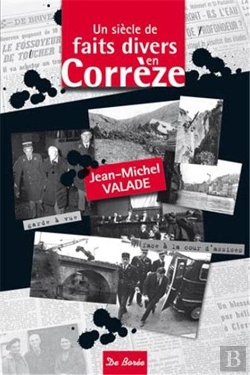 Bertrand.pt - Un Siècle De Faits Divers En Corrèze